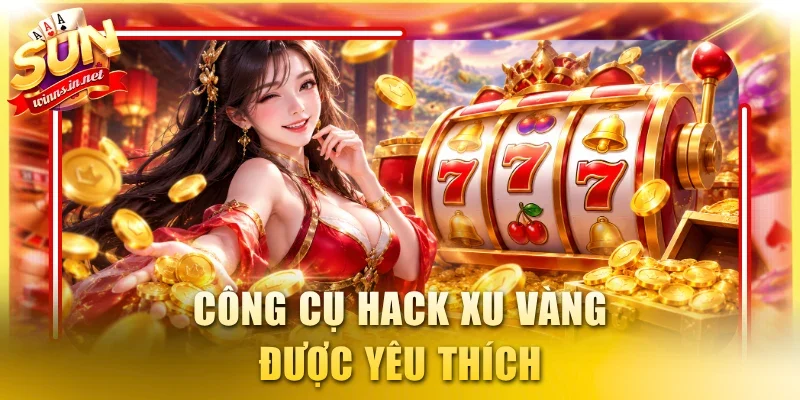 Công cụ hack xu vàng được yêu thích
