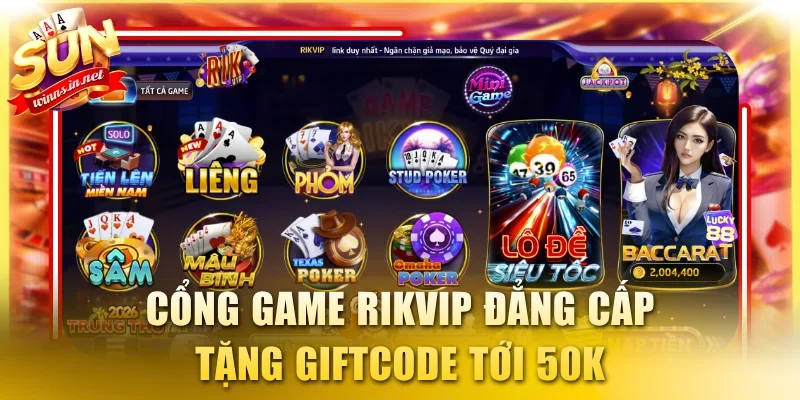 Cổng game Rikvip đẳng cấp huyền thoại tặng giftcode tới 50K