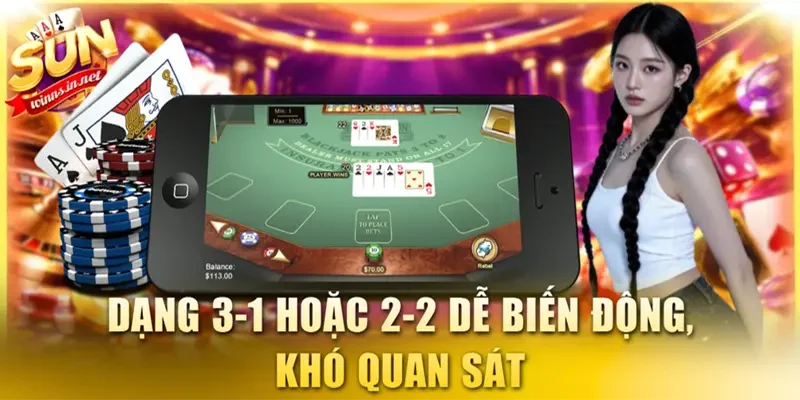 Dạng 3-1 hoặc 2-2 dễ biến động, khó quan sát