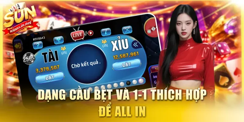 Dạng cầu bệt và 1-1 thích hợp để all in