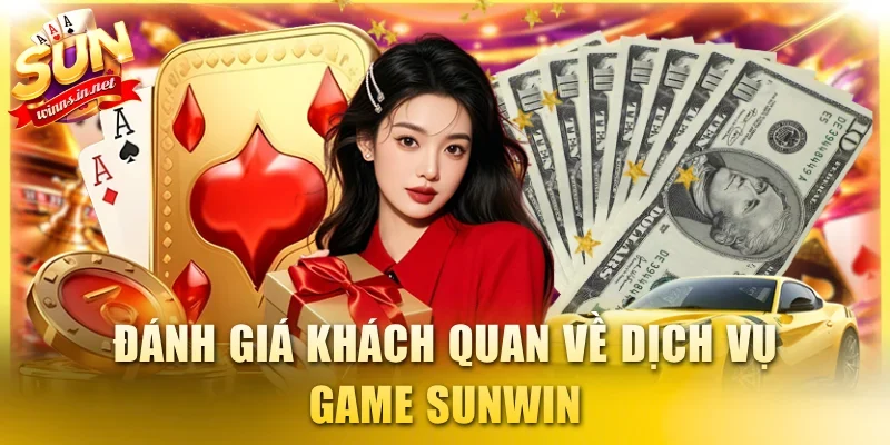 Đánh giá khách quan về dịch vụ game SUNWIN