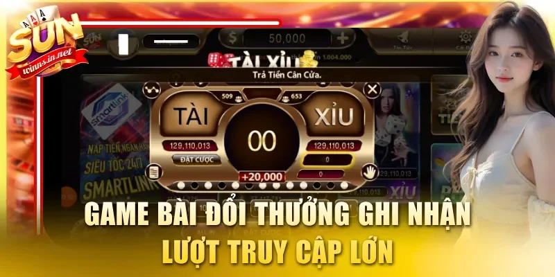 Game bài đổi thưởng ghi nhận lượt truy cập lớn