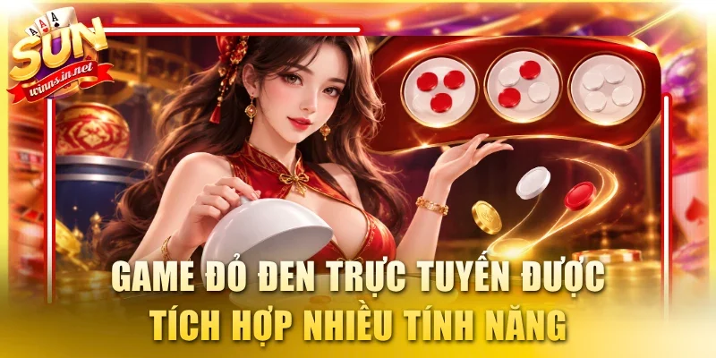 Game đỏ đen trực tuyến được tích hợp nhiều tính năng