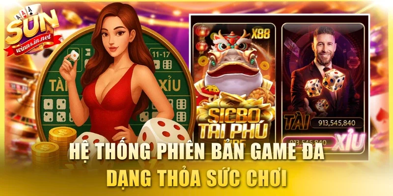 Hệ thống phiên bản game đa dạng thỏa sức chơi
