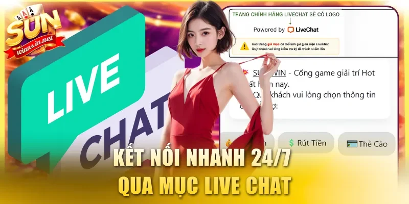 Kết nối nhanh 24/7 qua mục Live Chat
