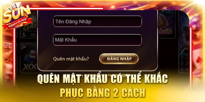 Quên mật khẩu có thể khắc phục bằng 2 cách