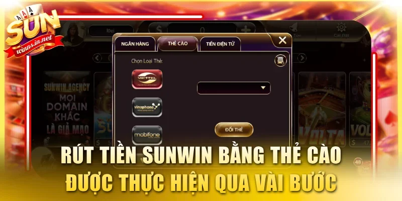 Rút tiền Sunwin bằng thẻ cào được thực hiện qua vài bước