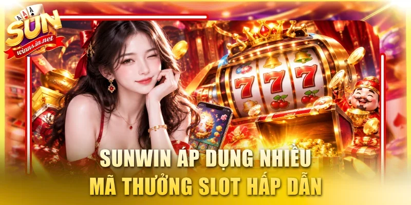 SUNWIN áp dụng nhiều mã thưởng slot hấp dẫn