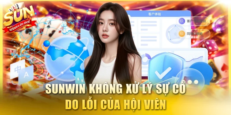 SUNWIN không xử lý sự cố do lỗi của hội viên