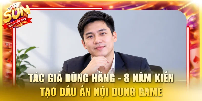 Tác giả Dũng Hằng đảm nhiệm nhiều vai trò trong đội ngũ