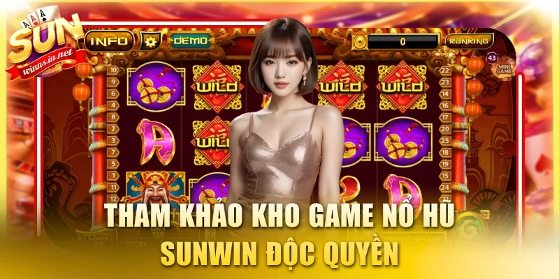 Tham khảo kho game nổ hũ SUNWIN độc quyền
