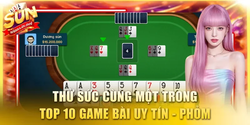 Thử sức cùng một trong Top 10 game bài uy tín - Phỏm