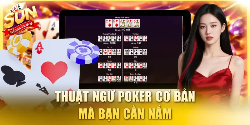 Thuật ngữ Poker cơ bản mà bạn cần nắm
