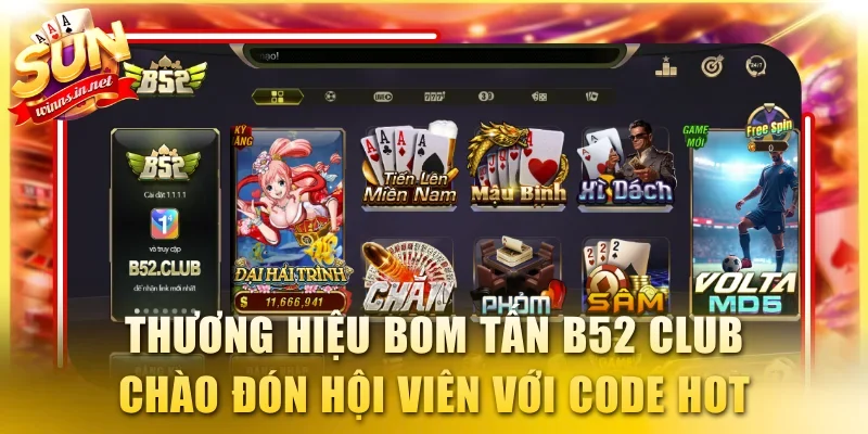 Thương hiệu bom tấn B52 Club chào đón hội viên với code hot