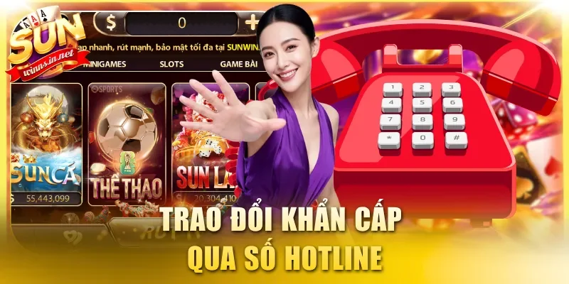Trao đổi khẩn cấp qua số hotline