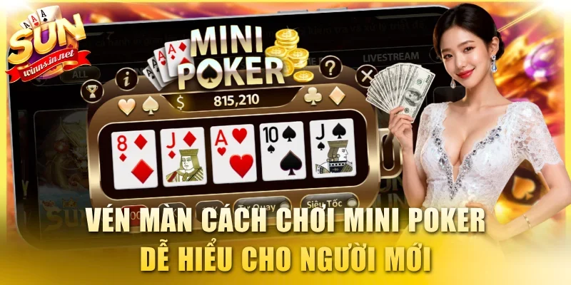 Vén màn cách chơi Mini Poker dễ hiểu cho người mới